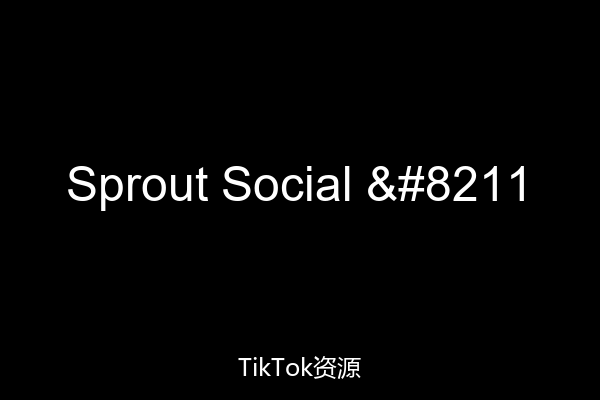 Sprout Social –