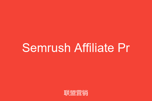 Semrush Affiliate Pr